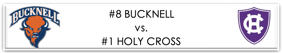 No. 8 Bucknell vs. No. 1 Holy Cross